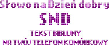 Sowo na Dzie dobry SND TEKST BIBLIJNY NA TWJ TELEFON KOMRKOWY